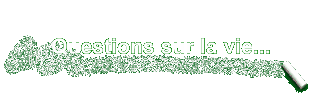 Questions sur la vie...